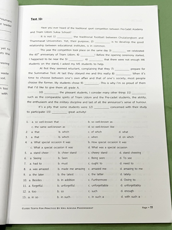 ►เตรียมอุดม◄ อ.เอมอุษา (อดีตครูโรงเรียนเตรียมอุดมศึกษา) หนังสือเรียนวิชาภาษาอังกฤษ Cloze Tests for Practise เล่ม Revised Edition ในหนังสือมีคำแนะนำในการทำ Cloze Test ของอาจารย์ มีโจทย์ข้อสอบทั้งหมด 71 ชุด ในหนังสือมีเขียนเล็กน้อย ด้านหลังมีเฉลยของอาจารย์ค