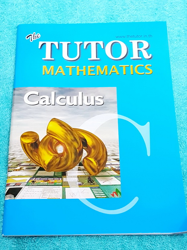 ►The Tutor◄ หนังสือเรียนคณิตศาสตร์ แคลคูลัส มีสรุปสูตรสั้นๆ โจทย์เยอะมาก มีสูตรลัดที่ควรรู้ ด้านหลังมีเฉลย หนังสือใหม่เอี่ยม
