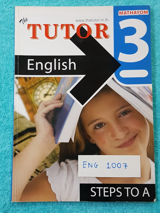►The Tutor◄ ENG 1007 หนังสือเรียนภาษาอังกฤษ ม.3 จดบ้างบางหน้า สรุปแกรมม่าทั้งหมดในระดับชั้น ม.3 มีดจทย์หลากหลายแนวทั้ง Grammar ,Vocab ,Cloze Test,Conversation ,Reading และ Practise Paper มีเฉลยครบทุกข้อ
